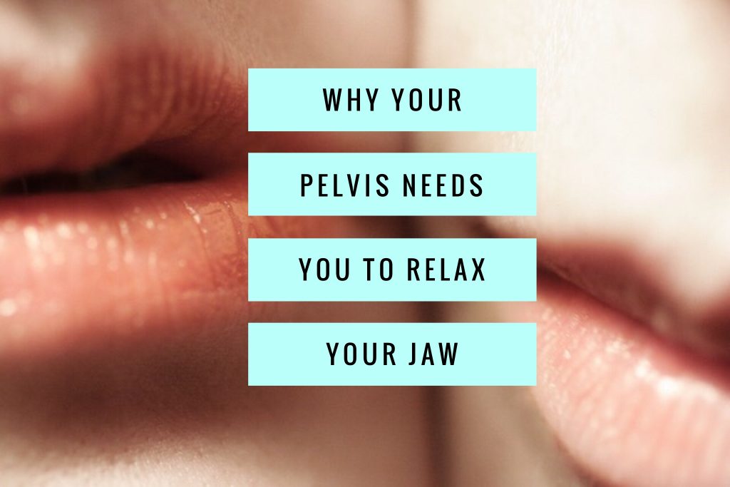 The Jaw & Pelvis Connection